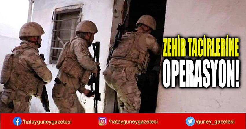 ZEHİR TACİRLERİNE OPERASYON!