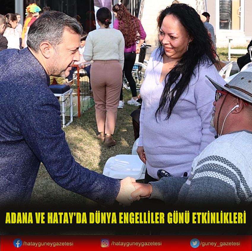 ADANA VE HATAY'DA DÜNYA ENGELLİLER GÜNÜ ETKİNLİKLERİ